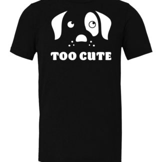 Too Cute Puppy - Adult Unisex Tee